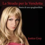 Ebook La Strada Per La Vendetta di Justice Gray edito da Reality Today Forum