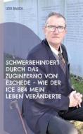Ebook Schwerbehindert durch das Zuginferno von Eschede - wie der ICE 884 mein Leben veränderte di Udo Bauch edito da Books on Demand