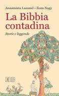 Ebook La Bibbia contadina di Annamária Lammel, Ilona Nagy edito da EDB - Edizioni Dehoniane Bologna