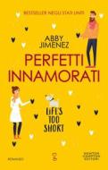 Ebook Perfetti innamorati. Life's too short di Abby Jimenez edito da Newton Compton Editori