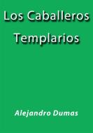 Ebook Los caballeros Templarios di Alejandro Dumas edito da Alejandro Dumas
