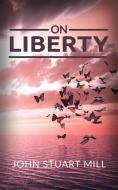 Ebook On Liberty di John Stuart Mill edito da anna ruggieri