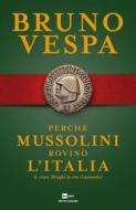 Ebook Perché Mussolini rovinò l'Italia di Vespa Bruno edito da Mondadori