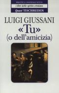 Ebook «Tu» (o dell'amicizia) - Quasi Tischreden - Volume 1 di Giussani Luigi edito da BUR