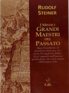 Ebook I Mistici Grandi Maestri del Passato di Rudolf Steiner edito da Edizioni Cerchio della Luna