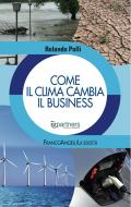 Ebook Come il clima cambia il business di Rolando Polli edito da Franco Angeli Edizioni