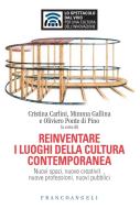 Ebook Reinventare i luoghi della cultura contemporanea di AA. VV. edito da Franco Angeli Edizioni