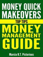 Ebook Money Quick Makeovers Top Tips: Money Management Guide di Marcia R.t. Pistorious edito da Marcia R.t. Pistorious