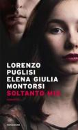 Ebook Soltanto mia di Puglisi Lorenzo, Montorsi Elena Giulia edito da Mondadori