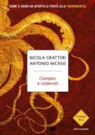 Ebook Complici e colpevoli di Gratteri Nicola, Nicaso Antonio edito da Mondadori