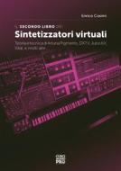 Ebook Il secondo libro dei sintetizzatori virtuali di Enrico Cosimi edito da Edizioni Curci