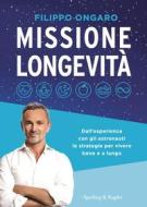 Ebook Missione longevità di Ongaro Filippo edito da Sperling & Kupfer