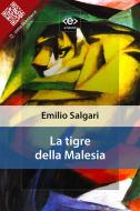 Ebook La tigre della Malesia di Emilio Salgari edito da E-text