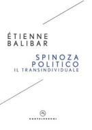 Ebook Spinoza politico. Il transindividuale di Étienne Balibar edito da Castelvecchi