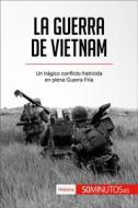 Ebook La guerra de Vietnam di 50Minutos edito da 50Minutos.es