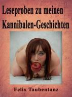 Ebook Leseproben zu meinen Kannibalen-Geschichten di Felix Taubentanz edito da Books on Demand