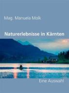 Ebook Naturerlebnisse in Kärnten di Mag. Manuela Molk edito da Books on Demand