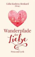 Ebook Wanderpfade der Liebe di Lidia Kozlova, Benkard edito da Books on Demand
