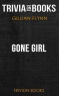 Ebook Gone Girl by Gillian Flynn (Trivia-On-Books) di Trivion Books edito da Trivion Books