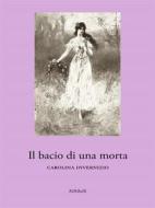 Ebook Il bacio di una morta di Carolina Invernizio edito da Ali Ribelli Edizioni