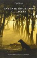 Ebook Intense emozioni di caccia di Pigi Nessi edito da Alessandro Dominioni Editore