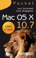Ebook Mac OS X 10.7 di Luca Accomazzi, Lucio Bragagnolo edito da Apogeo