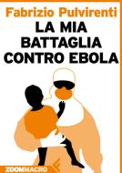 Ebook La mia battaglia contro Ebola di Fabrizio Pulvirenti edito da Zoom Feltrinelli