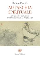 Ebook Autarchia spirituale di Daniele Palmieri edito da Anima Edizioni