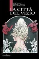 Ebook La città del vizio di Bevilacqua Angela edito da Guida Editori