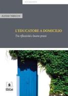 Ebook L'educatore a domicilio di Alessia Tabacchi edito da EDUCatt