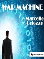 Ebook War Machine di Marcello Colozzo edito da Passerino