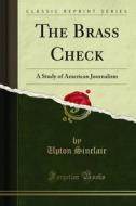 Ebook The Brass Check di Upton Sinclair edito da Forgotten Books