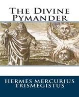 Ebook The Divine Pymander di Hermes Mercurius Trismegistus edito da BookRix