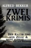Ebook Zwei Krimis: Der Killer und sein Zeuge & Bount Reiniger - Ein Sarg für den Prediger di Alfred Bekker edito da CassiopeiaPress