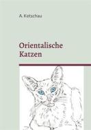 Ebook Orientalische Katzen di A. Ketschau edito da Books on Demand