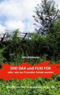 Ebook Dixi Dax und Fuxi Fox di Otto Köhlmeier edito da Books on Demand