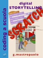 Ebook Digital Storytelling con Scratch di Giovanni Mastropaolo edito da Giovanni Mastropaolo