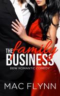 Ebook The Family Business #1: BBW Romantic Comedy di Mac Flynn edito da Crescent Moon Studios, Inc.