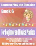 Ebook Learn to Play the Classics Book 6 di Silvertonalities edito da SilverTonalities