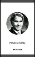 Ebook Prince Zaleski di M.P. Shiel edito da Blackmore Dennett