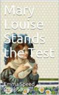 Ebook Mary Louise Stands the Test di Emma Speed Sampson edito da iOnlineShopping.com