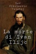 Ebook La morte di Ivan Ilijc di Lev Tolstoj edito da Publisher s20109