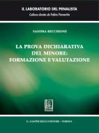 Ebook La La prova dichiarativa del minore: formazione e valutazione di Sandra Recchione edito da Giappichelli Editore