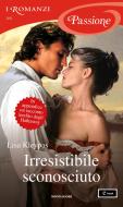 Ebook Irresistibile sconosciuto (I Romanzi Passione) di Kleypas Lisa edito da Mondadori