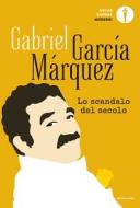 Ebook Lo scandalo del secolo di García Márquez Gabriel edito da Mondadori