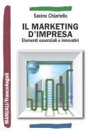 Ebook Il marketing d'impresa. Elementi essenziali e innovativi di Savino Chiariello edito da Franco Angeli Edizioni