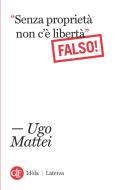 Ebook "Senza proprietà non c'è libertà" Falso! di Ugo Mattei edito da Editori Laterza