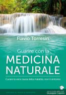 Ebook Guarire con la medicina naturale di Flavio Torresin edito da Edizioni Il Punto d'incontro