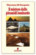 Ebook Il mistero delle piramidi lombarde di Vincenzo Di Gregorio edito da Fermento