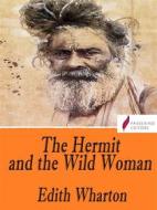 Ebook The Hermit and the Wild Woman di Edith Wharton edito da Passerino